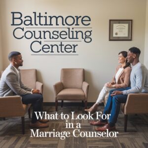 What to Look for in a Marriage Counselor